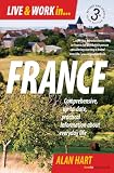 Live and Work in France: Comprehensive, Up-to-date, practical information about everyday life
