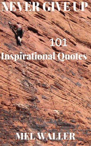Never Give Up: 101 Inspirational Quotes