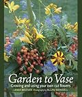Garden to Vase: Growing and Using Your Own Cut Flowers