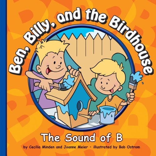 Ben, Billy, and the Birdhouse: The Sound of B (Sounds of Phonics)