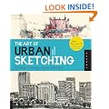 The Art of Urban Sketching: Drawing On Location Around The World