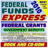 2010 Federal Funds Express with Money for Individuals, Students, and Business: Federal Grants, Government Benefits, Grant Proposal Writing, Applications, Forms, ARRA Recovery Stimulus (Book / CD-ROM)