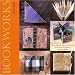 Bookworks: Books, Memory and Photo Albums, Journals and Diaries Made by Hand