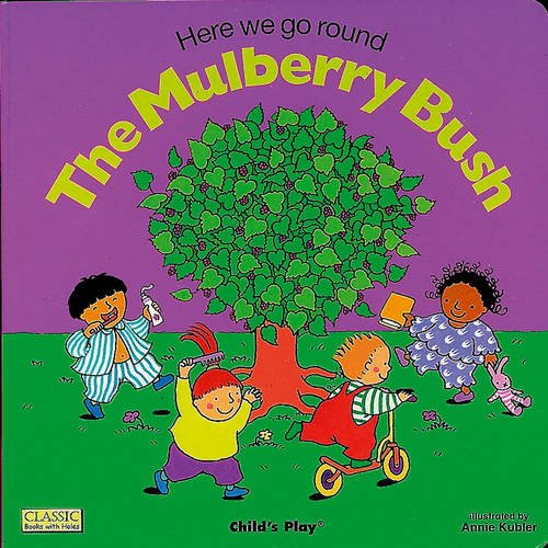 Here We Go Round the Mulberry Bush (Books with Holes (Board Books)), by Annie Kubler