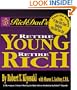Rich Dad's Retire Young, Retire Rich : How to Get Rich Quickly and Stay Rich Forever!