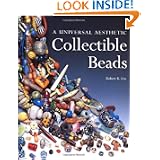 Collectible Beads: A Universal Aesthetic (Beadwork Books) by Robert K. Liu