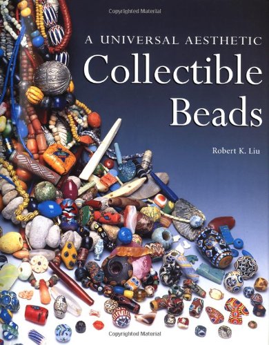 Collectible Beads: A Universal Aesthetic (Beadwork Books)