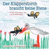 Der Klapperstorch braucht keine Biene. Kinder �ber K�sse, Sex und Kinderkriegen. Reihe Kindermund bei Subitovon "Barbara Pueschel..."
