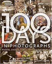 100 Days in Photographs: Pivotal Events That Changed the World