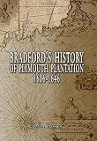 Bradfords History of Plymouth Plantation, 1606-1646: With a map and three facsimiles