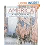 America: A History in Art: The American Journey Told by Painters, Sculptors, Photographers, and Architects