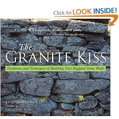 The Granite Kiss: Traditions and Techniques of Building New England Stone Walls