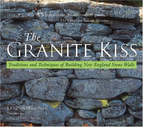 The Granite Kiss: Traditions and Techniques of Building New England Stone Walls under Outdoor & Recreational Areas in The Books Store