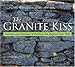 The Granite Kiss: Traditions and Techniques of Building New England Stone Walls