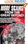 <i>more</i> Scams From The Great Beyond!: How to Make Even More Money Off the Creationism, Evolution, Environmentalism, Fringe Politics, Weird Science, the Occult, and Other Strange Beliefs