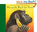 Das gro�e Buch der Tiere: Ein Zoodirektor erz�hlt