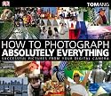 How to Photograph Absolutely Everything