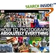 How to Photograph Absolutely Everything by DK Publishing