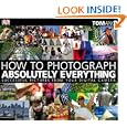 How to Photograph Absolutely Everything