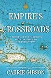 Empire's Crossroads: A History of the Caribbean from Columbus to the Present Day