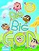 Big Big God: 13 Amazing Lessons Where Preschoolers Experience God