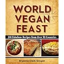 World Vegan Feast: 200 Fabulous Recipes From Over 50 Countries