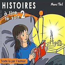 Histoires à lire le soir 2 | Livre audio Auteur(s) : Marc Thil Narrateur(s) : Marc Thil