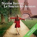 Le sourire des femmes | Livre audio Auteur(s) : Nicolas Barreau Narrateur(s) : Damien Ferrette, Flora Brunier