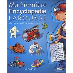 Ma Premi�re Encyclop�die Larousse : L'encyclop�die des 4-7 ans