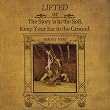 Lifted or The Story Is in the Soil, Keep Your Ear to the Ground