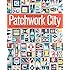 Patchwork City: 75 Innovative Blocks for the Modern Quilter  6 Sampler Quilts