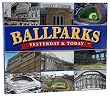 Ballparks, Yesterday & Today