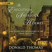 The Execution of Sherlock Holmes:: And Other New Adventures of the Great Detective (Unabridged) | [Donald Thomas]