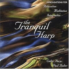 Tranquil Harp: Celtic Harp Improvisations for Relaxation, Meditation,and Integration
