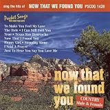 Now That We Found You