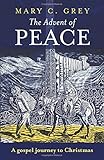 The Advent of peace : a gospel journey to Christmas