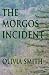 The Morgos Incident: an Elizabeth Thorne novel by Olivia Smith