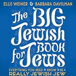 The Big Jewish Book for Jews: Everything You Need to Know to Be a Really Jewish Jew | Ellis Weiner,Barbara Davilman
