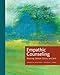 Empathic Counseling: Meaning, Context, Ethics, and Skill (Skills, Techniques, & Process)