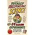 The Book of Totally Irresponsible Science: 64 Daring Experiments for Young Scientists