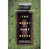 The Heart Does Break: Canadian Writers on Grief and Mourningby Jean Baird