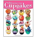 D�corez vos cupcakes - Confectionnez ! D�corez ! D�gustez !