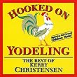 Hooked on Yodeling By Kerry Christensen