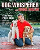 Dog Whisperer with Cesar Millan: The Ultimate Episode Guide