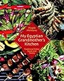 My Egyptian Grandmother's Kitchen: Traditional Dishes Sweet and Savory