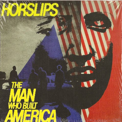 HORSLIPS : MAN WHO BUILT AMERI