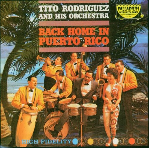 Tito Rodriguez & His Orchestra - Back Home In Puerto Rico - Zortam Music