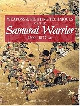 Weapons & Fighting Techniques of the Samurai Warrior, 1200-1877 Ad
