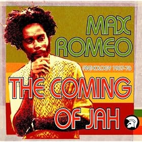 The Coming Of Jah: Max Romeo Anthology 1967-76