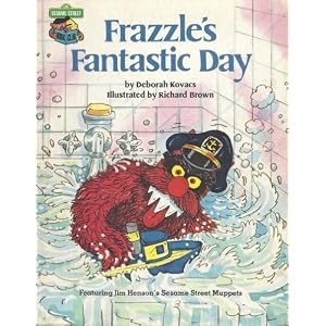 Frazzle's fantastic day: Featuring Jim Henson's Sesame Street Muppets